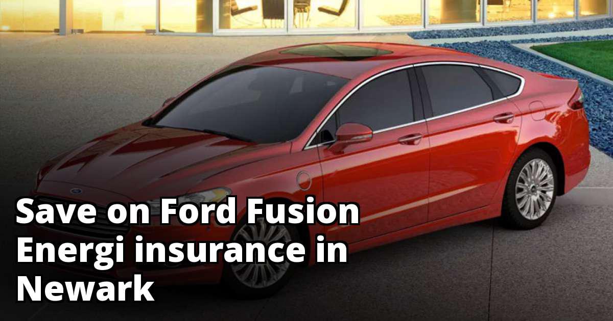 Cheap Insurance for a Ford Fusion Energi in Newark